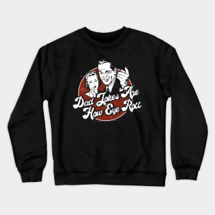 Dad Jokes Are How Eye Roll Funny Crewneck Sweatshirt